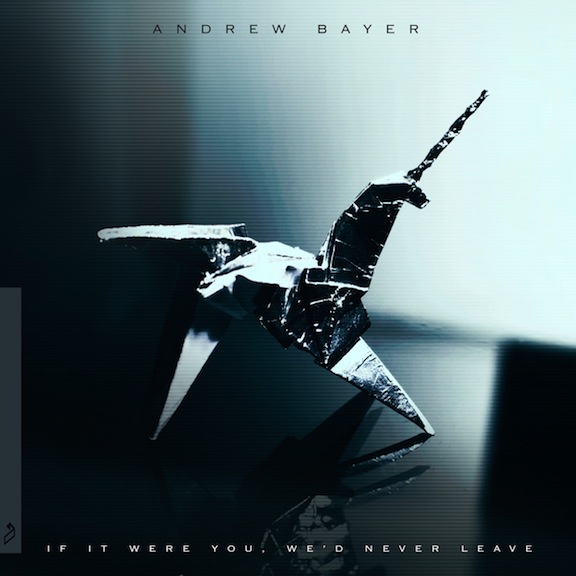 Andrew-Bayer- If It Were You, We'd Never Leave - Anjunadeep - TranceKids.com - 8