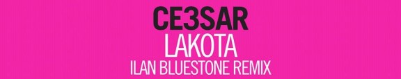Lakota-CE3SAR-Ilan-Bluestone-ArminD-TranceKids.com